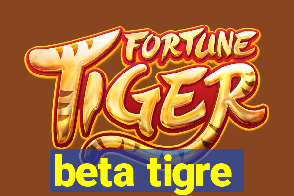 beta tigre